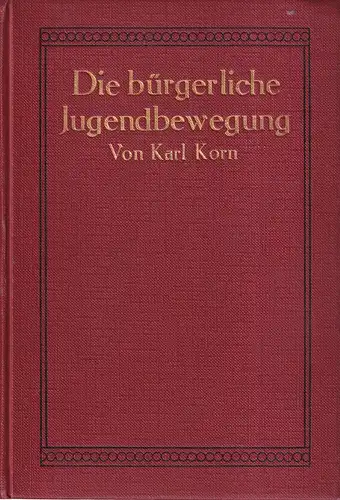 Korn, Karl: Die bürgerliche Jugendbewegung. Hrsg. von der Zentralstelle für die arbeitende Jugend Deutschlands, Berlin. 