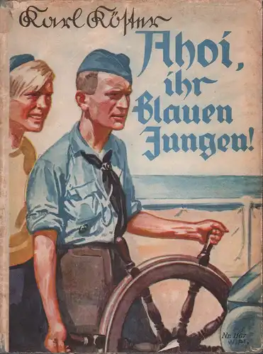 Köster, Karl: Ahoi, ihr blauen Jungen!. Schwarzmeerfahrt deutscher Jungen. Mit 1 Buntbild u. 15 Federzeichnungen von Willy Planck. 