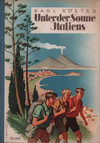 Köster, Karl: Unter der Sonne Italiens. Bericht einer frohen Fahrt durch sonniges Land. Mit Bildern nach Leica-Aufnahmen des Verfassers von Willy Planck. 2. Aufl. 