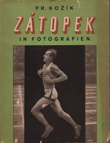 Kozík, Frantisek: Emil Zátopek in Fotografien. Mit einem Vorwort von Emil Zátopek und einem Nachwort von seinem Arzt (Zdenêk Hornof). [Aus dem Tschechischen]. 