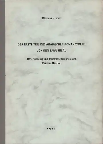 Kramm, Klemens: Der erste Teil des arabischen Romanzyklus von den Banu Hilal. Untersuchung und Inhaltswiedergabe eines Kairiner Druckes. Dissertation im Seminar für Arabistik u. Islamwissenschaft.. 