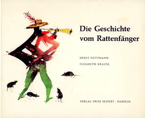 Krause , Elisabeth: Die Geschichte vom Rattenfänger. Bilder: Ernst Duttmann. 