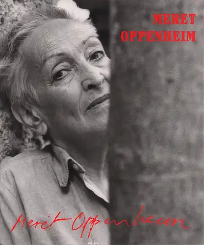 Krinzinger, Ursula: Meret Oppenheim. Eine andere Retrospektive [Ausstellungskatalog. Idee und Konzept für Ausstellung und Katalog: Ursula Krinzinger]. 