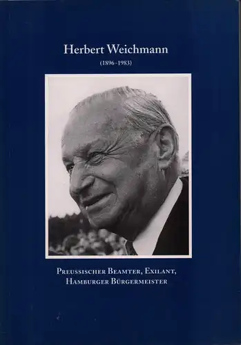 Krohn, Claus-Dieter (Hrsg.): Herbert Weichmann (1896-1983). Preußischer Beamter, Exilant, Hamburger Bürgermeister. Dokumentation anläßl. eines Kolloquiums der Herbert u. Elsbeth Weichmann Stiftung "Rückkehr und Aufbau nach 1945". 