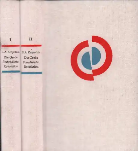 Kropotkin, Pjotr Alexejewitsch: Die Große Französische Revolution 1789 1793. Aus dem Französischen übersetzt von Gustav Landauer. (Mit einem Nachwort von V. M. Dalin, Anmerkungen von.. 
