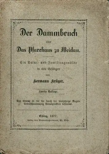 Krüger, Hermann: Der Dammbruch, oder das Pfarrhaus zu Weidau. Ein Natur- und Familiengemälde in vier Gesängen. 2. Aufl. 