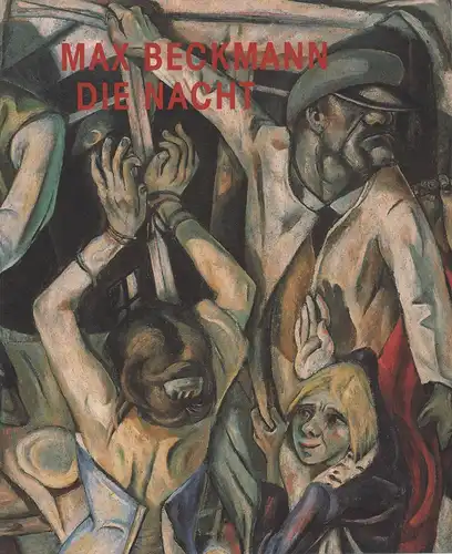 Kruszynski, Anette (Hrsg.): Max Beckmann: Die Nacht. (Ausstellungskatalog). 