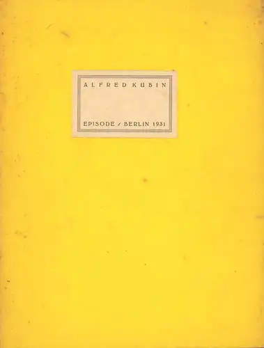 Kubin, Alfred: Episode. [Mit] Bildnis Kubins von Rudolf Grossmann. 