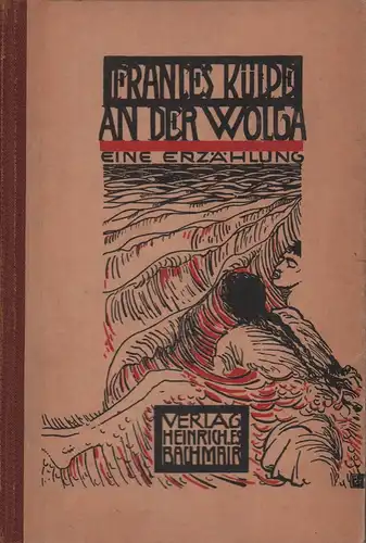 Külpe, Frances: An der Wolga. Erzählungen. (Mit einem Nachwort von V. [Valerian] Tornius). 