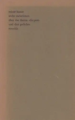 Kunze, Reiner: Sechs Variationen über das Thema "Die Post" und drei Gedichte. (Den Freunden des Rowohlt Verlages zum Jahresende 1968). 