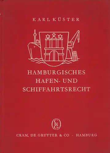 Küster, Karl: Hamburgisches Hafen- und Schiffahrtsrecht. 