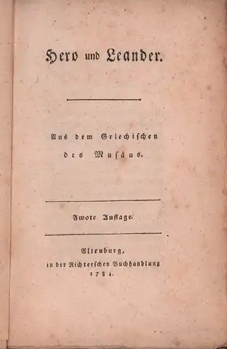 Küttner, Carl August (Übers.): Hero und Leander des Musäus. / Die Argonauten des Orpheus. / Idillen (sic!) des Theokrit, Bion, Moschus und Koluthus. Sammelwerk mit 3 Bdn. in 1 Bd.  Zwote [2.] Aufl. 