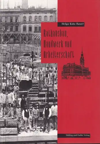 Kutz-Bauer, Helga: Rathausbau, Handwerk und Arbeiterschaft. Hrsg. von der Landeszentrale für politische Bildung. 