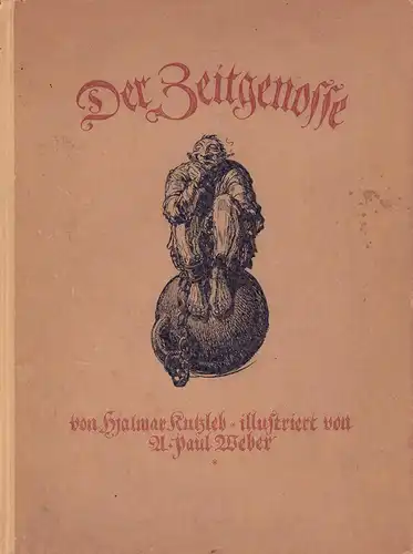 Der Zeitgenosse. Illustriert von A. Paul Weber, Kutzleb, Hjalmar