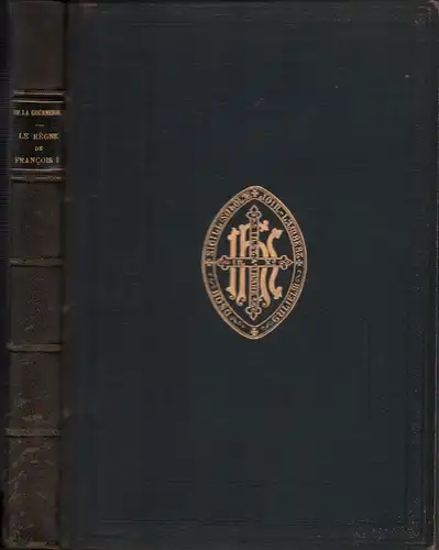 La Gournerie, Eugène de: Le règne de Francois Ier et la renaissance. 8. éd. 