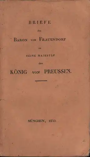 Briefe des Baron von Frauendorf an Seine Majestät den König von Preußen. Aus dem Französischen neu übers. von K. T. Pinkert, La Rivallière-Frauendorf,  ... Baron de