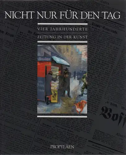 Laabs, Rainer (Hrsg.): Nicht nur für den Tag. Vier Jahrhunderte Zeitung in der Kunst. 