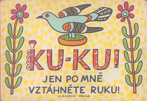 Lada, Josef: Ku-ku!. Jen po mne vztáhnete ruku!. 