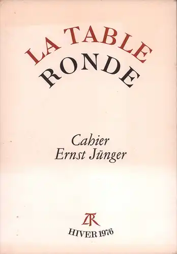 Laffly, Georges: La table ronde. Hommage à Ernst Jünger. (Ce cahier a été établi sous la direction de Georges Laffly). 