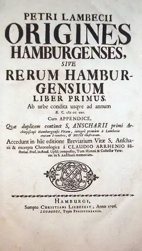 Lambecius, Petrus (Peter Lambeck): Origines Hamburgenses, sive rerum Hamburgensium. LIBER PRIMUS: Ab urbe condita usque ad annum Æ. C. M CC XXV. Cum appendice quae...
