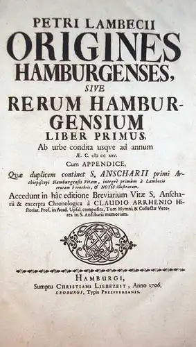 Lambecius, Petrus (Peter Lambeck): Origines Hamburgenses, sive rerum Hamburgensium. LIBER PRIMUS: Ab urbe condita usque ad annum Æ. C. M CC XXV. Cum appendice quae.. 