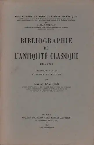 Lambrino, Scarlat: Bibliographie de l'antiquité classique. 1896-1914. Première partie [1]: Auteurs et textes. (Ed. par J. Marouzeau). 