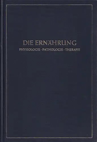 Lang, Konrad / Schoen, Rudolf (Hrsg.): Die Ernährung. Physiologie, Pathologie, Therapie. Bearb. von R. F. A. Dean, W. Diemair, W. H. Fähndrich u.a. 