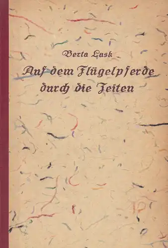 Lask, Berta: Auf dem Flügelpferde durch die Zeiten. Bilder vom Klassenkampf der Jahrtausende. Erzählung für junge Proletarier. Mit 8 Bildern... von Rudolf Schlichter. 