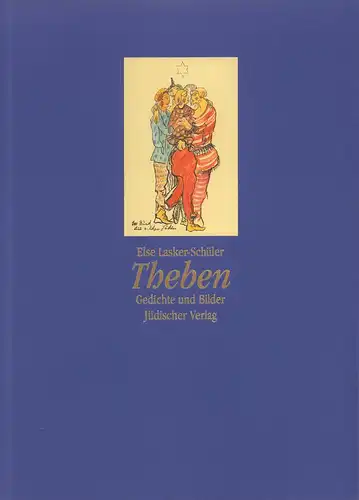 Lasker-Schüler, Else: Theben. Gedichte und Bilder. Herausgegeben und mit einem Nachwort von Ricarda Dick. 
