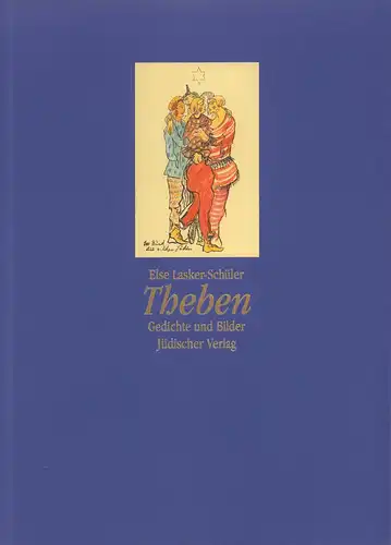 Lasker-Schüler, Else: Theben. Gedichte und Bilder. Herausgegeben und mit einem Nachwort von Ricarda Dick.