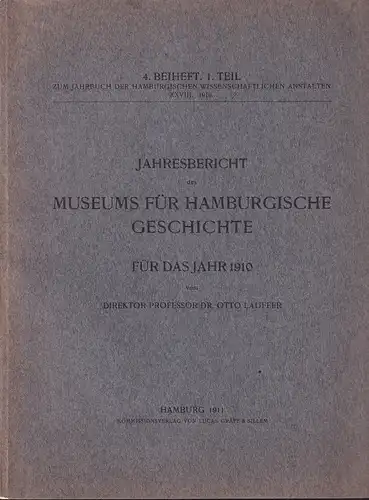 Lauffer, Otto: Jahresbericht des Museums für Hamburgische Geschichte für das Jahr 1910. 