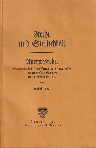 Laun, Rudolf: Recht und Sittlichkeit. Antrittsrede, gehalten anläßlich seiner Inauguration zum Rektor der Universität Hamburg am 10. November 1924. 