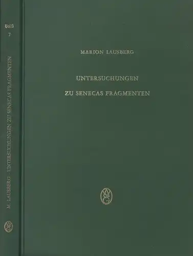 Lausberg, Marion: Untersuchungen zu Senecas Fragmenten. (Hrsg. von Heinrich Dörrie u. Paul Moraux). 