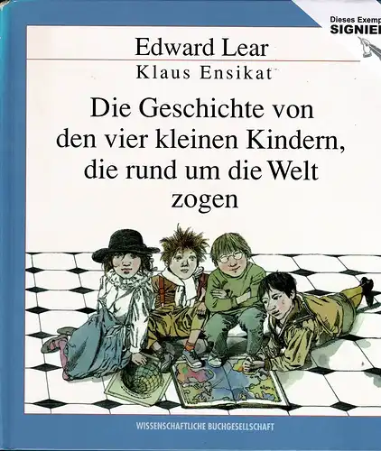 Lear, Edward: Die Geschichte von den vier kleinen Kindern, die rund um die Welt zogen. Mit bunten Bildern von Klaus Ensikat. (Deutsche Textbearb. von Gerhard Dahne. Lizenzausgabe). 