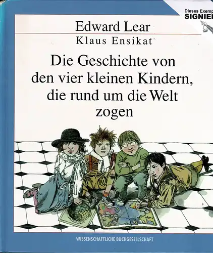 Lear, Edward: Die Geschichte von den vier kleinen Kindern, die rund um die Welt zogen. Mit bunten Bildern von Klaus Ensikat. (Deutsche Textbearb. von Gerhard Dahne. Lizenzausgabe).