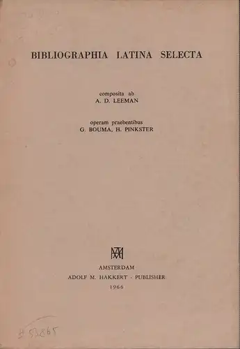 Leeman, A. D. [Anton D.]: Bibliographia latina selecta. Operam praebentibus G. Bouma, H. Pinkster. 