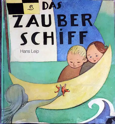 Leip, Hans: Das Zauberschiff / The Magic Ship. Ein Bilderbuch, nicht nur für Kinder. 
