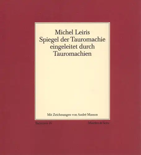 Leiris, Michel: Spiegel der Tauromachie, eingeleitet durch Tauromachien. Mit Zeichnungen von André Masson. Aus dem Französischen von Verena von der Heyden-Rynsch. 