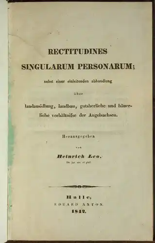 Leo, Heinrich (Hrsg.): Rectitudines singularum personarum;. nebst einer einleitenden abhandlung über landansidlung, landbau, gutsherliche und bäuerliche verhältnisse der Angelsachsen. 