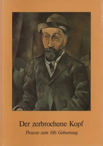 Leppien, Helmut R.) (Red.): Der zerbrochene Kopf. Picasso zum 100. Geburtstag. (Ausstellungskatalog). 