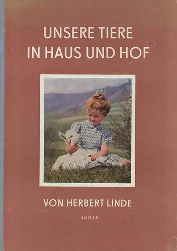 Linde, H. (Herbert): Unsere Tiere in Haus und Hof. (Lizenzausgabe). 