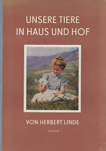Unsere Tiere in Haus und Hof. (Lizenzausgabe), Linde, H. (Herbert)