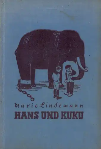 Lindemann, Marie: Hans und Kuku. Eine Kindergeschichte von Marie Lindemann. Mit Zeichnungen von Fritz Loehr. (Hrsg. von Karl Henniger). 1.-5. Tsd. 