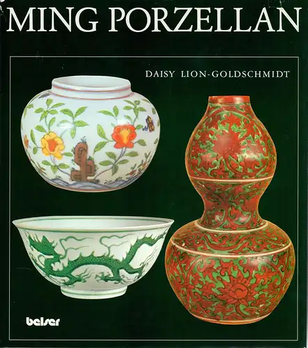 Lion-Goldschmidt, Daisy: Ming Porzellan. (Übersetzung aus dem Frnzösischen von Marie-Thérèse und Klaus J. Brandt). 