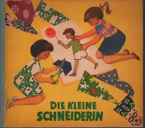 Lipsch, Arthur: Die kleine Schneiderin. Ein Buch für geschickte Mädchen. (2. Aufl.). 