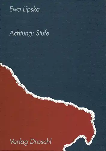 Lipska, Ewa: Achtung: Stufe. [Gedichte]. Aus dem Polnischen und mit einem Nachwort von Doreen Daume. 