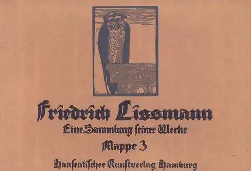 Lissmann, Friedrich.: Friedrich Lissmann. Eine Sammlung seiner Werke. (Mit einer Einführung von Mia Lenz [d.i. Marie Lorenz]). MAPPE 3 (von 6) apart. 