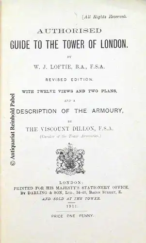 Authorised guide to the Tower of London. Revised edition, with a description of the armoury, by the Viscount Dillon.