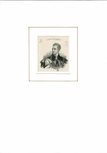 PORTRAIT Robert Stewart, 2. Marquess of Londonderry und Viscount Castlereagh. (1769 Mount Stewart - 1822 North Gray Farm); britischer Politker). Schulterstück im Dreiviertelprofil. Stahlstich, Londonderry...