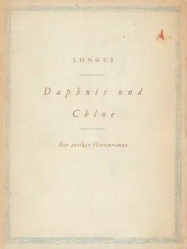 Longus [Longos]: Daphnis und Chloe. Ein antiker Hirtenroman. Mit acht Zeichnungen von Karl Walser. Deutsche Übertragung von Ludwig Wolde. 